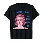 Vergleich der besten Damen-T-Shirts: Mom, I Am a Rich Man Shirt Edition